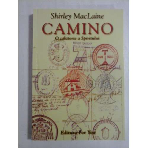 CAMINO O calatorie a spiritului - SHIRLEY MACLAINE CAMINO O calatorie a spiritului - SHIRLEY MACLAINE
